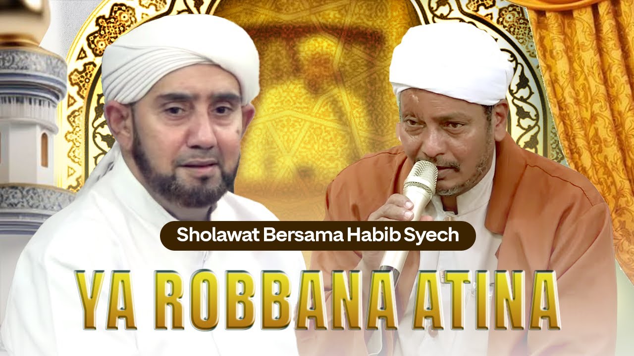 Ya Robbana Atina - Habib Syech Bin Abdul Qadir Assegaf
