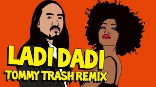 Ladi Dadi (Tommy Trash Remix) - Steve Aoki AUDIO
