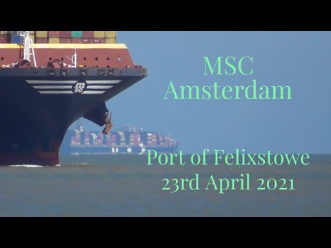 Fully loaded container Ship MSC Amsterdam - Port of Felixstowe 23/04/21