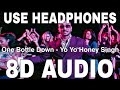 One Bottle Down 8D Audio Yo Yo Honey Singh Lil Golu