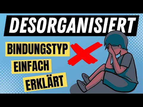 DESORGANISIERTE BINDUNG - Bindungstheorie BOWLBY, der desorganisierte Bindungstyp | ERZIEHERKANAL