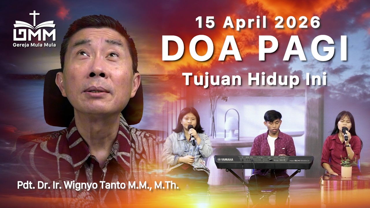 DOA PAGI | Tujuan Hidup Ini – 15 April 2026 | Ps. Wignyo Tanto