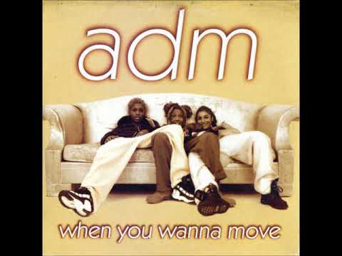 Adm - When You Wanna Move