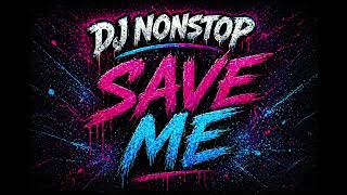 Download lagu DJ Nonstop - Save me (ReMix) mp3 Download lagu DJ Nonstop - Save me (ReMix) mp3
