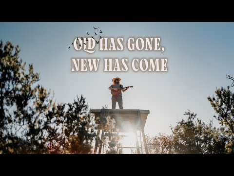 Old Has Gone, New Has Come 