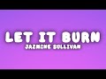 Jazmine Sullivan - Let It Burn (Lyrics)
