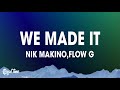 WE MADE IT - Nik Makino x Flow G (Lyrics)