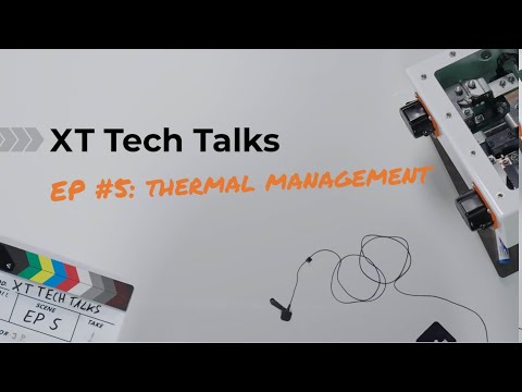 XT Tech Talks   EP5  Thermal Management