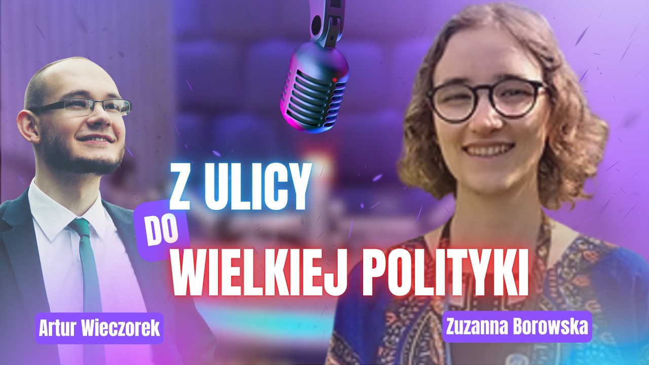 Z ulicy do wielkiej polityki | Zuzanna Borowska