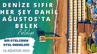 BELEK - ANTALYA - DENİZE SIFIR AĞUSTOS'TA 5 HER ŞEY DAHİL | Otel Önerileri | 16 Ağustos 2023