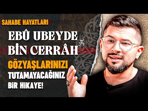 Gözyaşlarınızı Tutamayacağınız Bir Sahabe Hikayesi | Ebu Ubeyde Bin Cerrah (r.a)