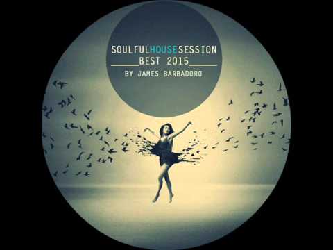 Soulful House Session | Best 2015 | By James Barbadoro