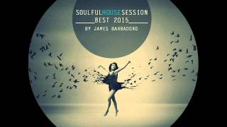 Soulful House Session | Best 2015 | By James Barbadoro