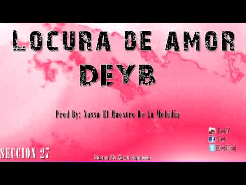 Locura De Amor-Deyb (Prod By Nassa El Maestro De Las Melodias)
