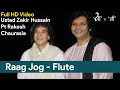 Pt Rakesh Chaurasia & Ustad Zakir Hussain I Raag Jog Flute Tabla I Indian Classical HD