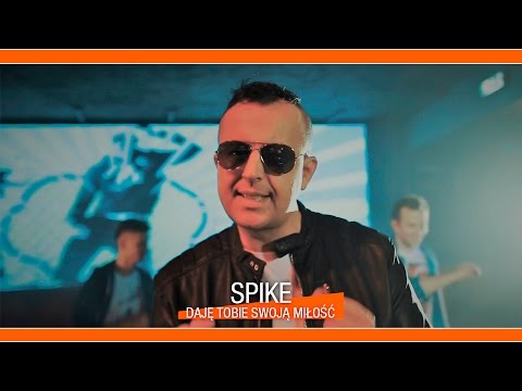 Spike - Daję Tobie swoją miłość (Oficjalny teledysk)