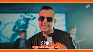 Spike - Daję Tobie swoją miłość (Oficjalny teledysk)