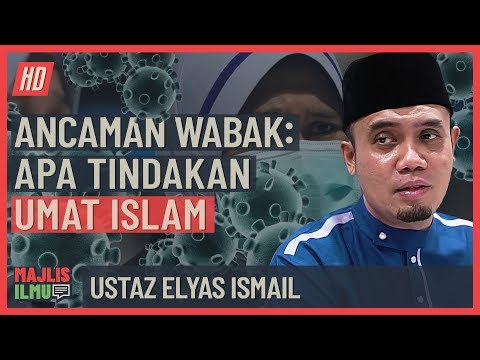 Ustaz Elyas Ismail - Ancaman Wabak, Apa Tindakan Umat Islam