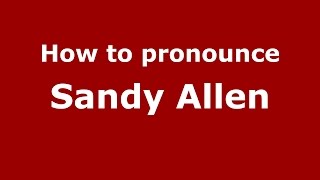How to pronounce Sandy Allen