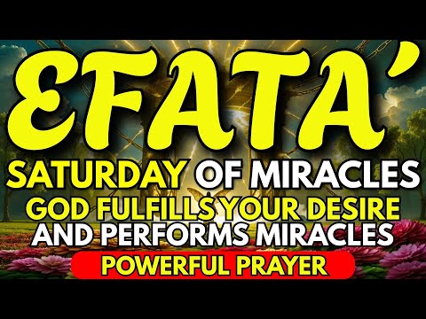 🙏 POWERFUL EFFATHA PRAYER | MIRACLE SATURDAY ✨ MAY GOD FULFILL YOUR WISH AND WORK YOUR MIRACLE TODAY