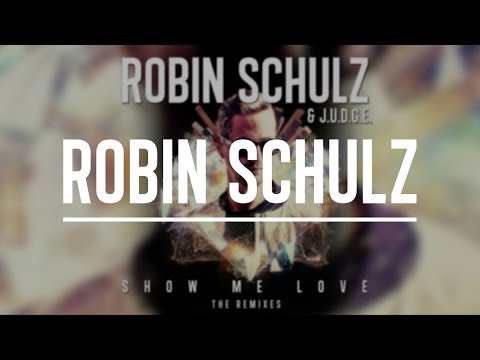 ROBIN SCHULZ & J.U.D.G.E. - SHOW ME LOVE (Remix MashUp) ROBIN SCHULZ & J.U.D.G.E. - SHOW ME LOVE (Remix MashUp) - YouTube