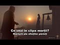 Ce Vezi In Clipa Mortii Marturii Ale Sfinților Părinți