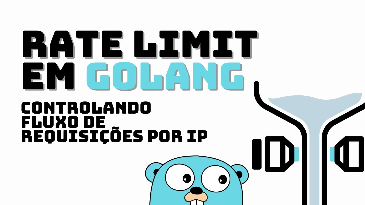 Rate Limiting em GoLang: Como Implementar Controle de Fluxo em Suas Aplicações