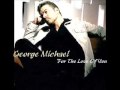 George Michael - For The Love Of You 