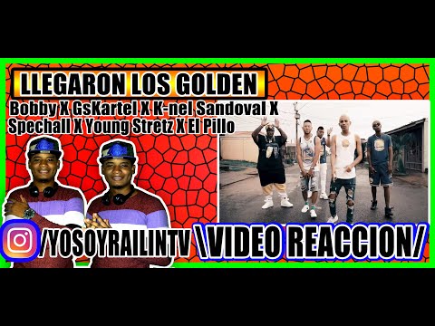 Llegaron Los Golden - Bobby / GsKartel / K-nel Sandoval /Spechall /Young Stretz/ El Pillo (REACCION)