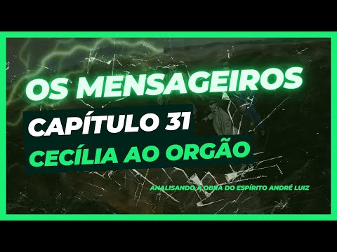 Os Mensageiros - Cap. 31 - Ceclia ao orgo