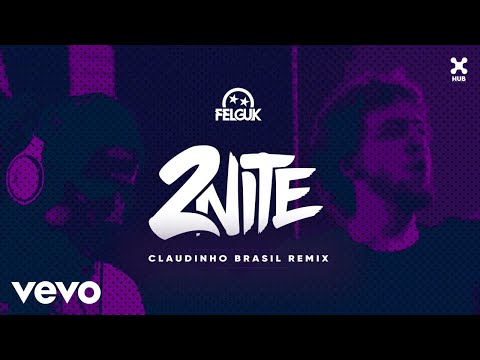 Felguk, Claudinho Brasil - 2nite (Claudinho Brasil Remix) (Áudio Oficial)