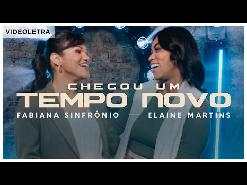 Fabiana Sinfrônio e Elaine Martins | Chegou Um Tempo Novo (VideoLETRA® Oficial)