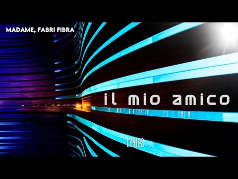Madame, Fabri Fibra - Il Mio Amico | Testo