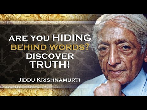Don't Hide Behind Words Krishnamurti’s Truth About Authenticity , JIDDU KRISHNAMURTI