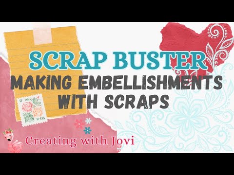 Scrap Buster!!! Making Clusters and Embellishments for Junk Journals