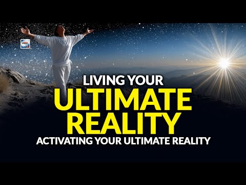 Living Your Ultimate Reality - The Complete Life Vision
