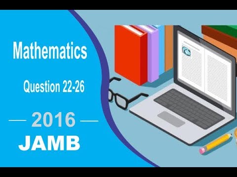 JAMB UTME MATHEMATICS 2016 QUESTION 22 - 26