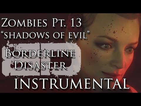 Zombies Pt. XIII "Shadows of Evil" INSTRUMENTAL - Borderline Disaster  - Black Ops III Zombie Song