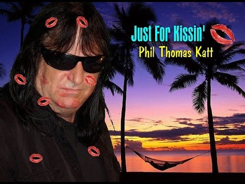 Just For Kissin' - Phil Thomas Katt 💋