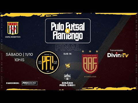 PULO FUTSAL x FLAMENGO GUARULHOS • Sub-14 | FINAL COPA INCENTIVO