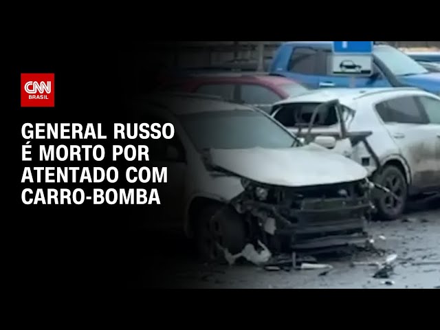 General russo morre em atentado com carro-bomba em Moscou, diz comitê | LIVE CNN