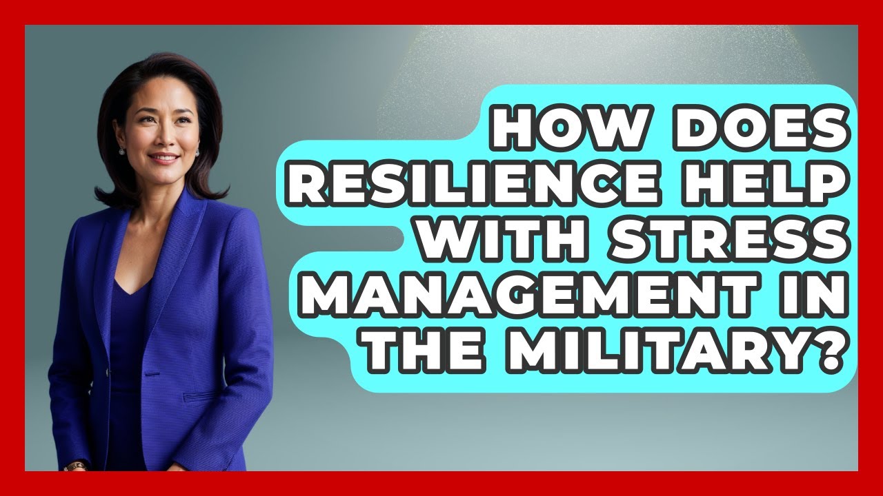 How Does Resilience Help With Stress Management In The Military? - Tactical Warfare Experts
