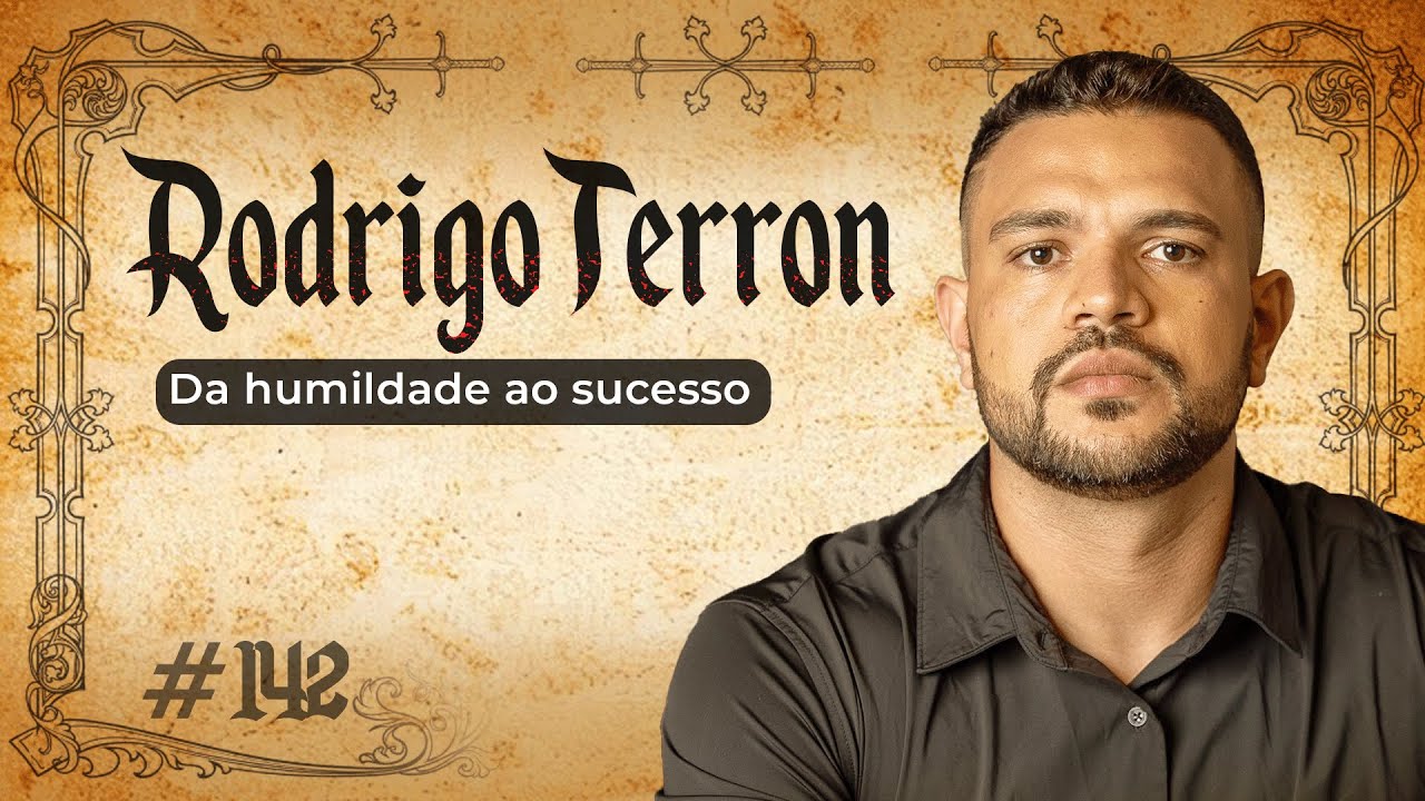 DE ORIGEM HUMILDE AO SUCESSO GLOBAL: RODRIGO TERRON NO FORJANDO RESULTADOS #142