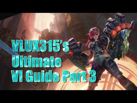 League of Legends Ultimate Vi Guide Part 3/3: Counter Jungling, Jungle Fight, Team Fight, End