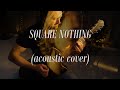 In Flames - Square Nothing (Acoustic cover)