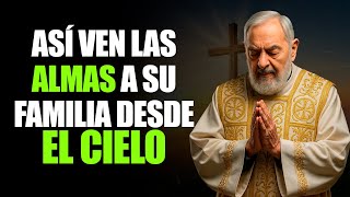 PADRE PÍO EXPLICÓ CÓMO TUS SERES QUERIDOS FALLECIDOS SIGUEN CERCA DE TI