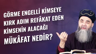 Görme Engelli Kimseye Kırk Adım Refâkat Eden Kimsenin Alacağı Mükâfat Nedir?