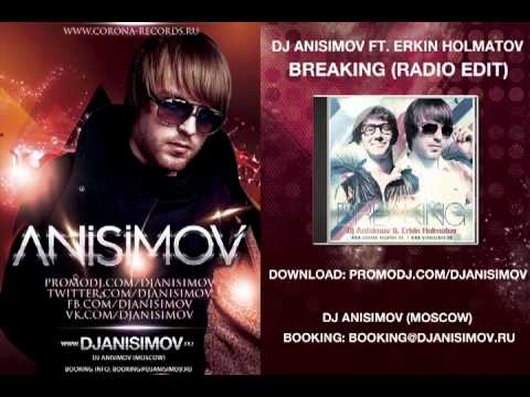 Dj Anisimov ft. Erkin Holmatov - Breaking (Radio edit)