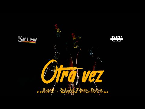 Santusay Bolivia - Otra Vez (Video Oficial)