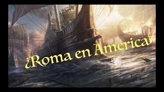 ¿Qué tal si Roma hubiese descubierto América? Primera parte.
